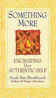 Something More: Excavating Your Authentic Self 0446524131 Book Cover