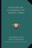 Histoire Du Commerce Du Levant (1886) 112052203X Book Cover