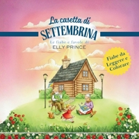 La casetta di Settembrina (Le fiabe e favole di Elly Prince) (Italian Edition) B0HBNCKMP3 Book Cover