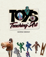 Toys for Teaching Art B0BZF8NYZB Book Cover