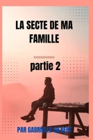 LA SECTE DE MA FAMILLE PARTIE 2 B0BKSCTHP9 Book Cover
