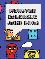 Monster Coloring and Joke Book: A Funny Clean Activity Book for Kids Ages 2-8 1686339089 Book Cover