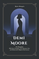Demi Moore The Biography: 2025 Oscar Nominee, The Substance Star and Hollywood’s Highest-Paid Actress (The Biographies of Hollywood icons of the screen and stage) B0DZHCFRHC Book Cover