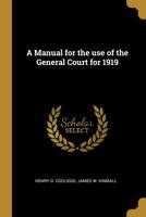 A Manual for the use of the General Court for 1919 1010046462 Book Cover