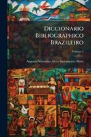 Diccionario Bibliographico Brazileiro, Volume 2 1144823072 Book Cover