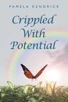 Crippled With Potential 1669826457 Book Cover