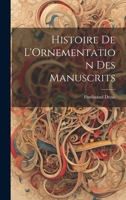 Histoire De L'Ornementation Des Manuscrits 2329790260 Book Cover