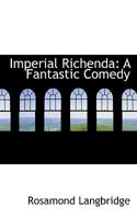 Imperial Richenda: A Fantastic Comedy 1164912402 Book Cover