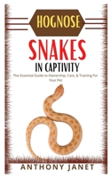Hognose Snakes in Captivity: The essential Guide to ownership, care, and training for your pet null Book Cover
