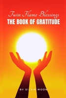 The Twin Flame Book of Gratitude: Blessings of Twin Flame Love B0BVT722GN Book Cover