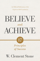 W. Clement Stone's Believe and Achieve: 17 Principles of Success 1640955356 Book Cover