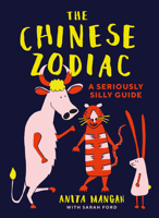 The Chinese Zodiac: a Seriously Silly Guide 1911622544 Book Cover