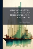 Allgemeiner Zoll-tariff Für Den Österreichischen Kaiserstaat 1178701522 Book Cover