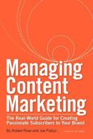 Managing Content Marketing: The Real-World Guide for Creating Passionate Subscribers to Your Brand 0983330719 Book Cover