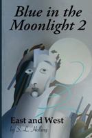 Blue in the Moonlight 2: East and West 1494489767 Book Cover