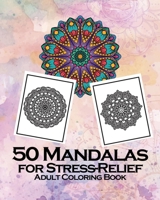 50 Mandalas for Stress-Relief Adult Coloring Book: Beautiful Mandalas for Stress Relief and Relaxation B08B333473 Book Cover