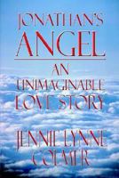 Jonathan's Angel: An Unimaginable Love Story 1403356130 Book Cover
