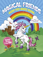 Magical Friends Dot-to-Dot Fun!: Count from 1 to 101 0486846148 Book Cover