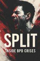SPLIT: Inside BPD Crises B0G3KYS1K2 Book Cover