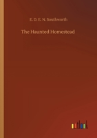 The Haunted Homestead 1512166529 Book Cover