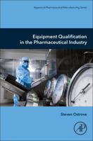 Equipment Qualification in the Pharmaceutical Industry 0128175680 Book Cover