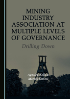 Mining Industry Association at Multiple Levels of Governance: Drilling Down 1527576914 Book Cover