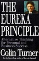The Eureka Principle: Alternative Thinking for Personal and Business Success 1852307277 Book Cover