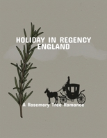 Holiday In Regency England: A Rosemary Tree Romance B0FQ4C1G2H Book Cover