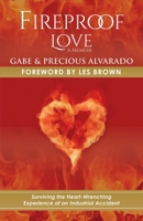 Fireproof Love: Surviving the Heart-Wrenching Experience of an Industrial Accident 1543921949 Book Cover