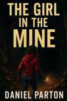 The Girl in the Mine: A Small-Town Thriller About a Missing Girl, a Forgotten Case, and a Sheriff Who Won’t Look Away (The Raven Creek Files) B0FQV19KT3 Book Cover