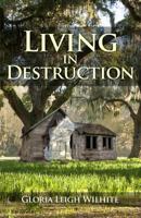 Living in Destruction 1480981273 Book Cover