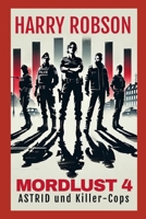 Astrid und die Killercops: Mordlust 4 (Harte-Erotik-Thriller aus Schweden) (German Edition) B0DPK8H13M Book Cover