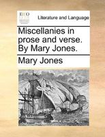 Miscellanies in prose and verse. By Mary Jones. 1140919520 Book Cover