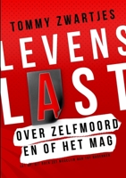 Levenslast - Over zelfmoord en of het mag: Mag je zelfmoord plegen? 1716202868 Book Cover