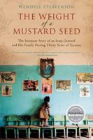 The Weight of a Mustard Seed: An Iraqi General's Moral Journey During the Time of Saddam 1554683750 Book Cover