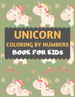 Unicorn Coloring By Numbers Book For Kids: Unicorn coloring book for kids & toddlers -Unicorn activity books for preschooler-coloring book for boys, ... : Fun Children’s Christmas Gift or Present 1712326597 Book Cover