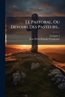 Le Pastoral, Ou Devoirs Des Pasteurs... (French Edition) 1024635171 Book Cover