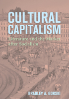 Cultural Capitalism: Literature and the Market After Socialism 1501779796 Book Cover