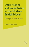 Dark Humor and Social Satire in the Modern British Novel 1403963657 Book Cover