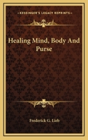 Healing Mind, Body And Purse 1162969415 Book Cover