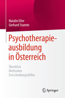 Psychotherapieausbildung in Österreich: Überblick Methoden Entscheidungshilfen 3662670674 Book Cover