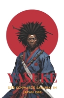 YASUKE: Der Schwarze Samurai in Japan 1582 B0C79T4SV7 Book Cover