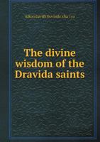 The Divine Wisdom of the Dravida Saints 5518619863 Book Cover