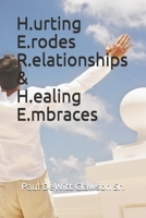 H.urting E.rodes R.elationships & H.ealing E.mbraces B08T4MLWJK Book Cover