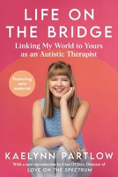 Life on the Bridge: Linking My World to Yours as an Autistic Therapist 0063493500 Book Cover