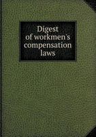 Digest of Workmen's Compensation Laws 5518678959 Book Cover