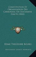 Constitution Et Organisation Des Carbonari, Ou Documens Exacts (1822) 1168080959 Book Cover