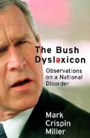 The Bush Dyslexicon: Observations on a National Disorder 0393322963 Book Cover