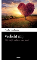 Verlicht mij: Blijf altijd vechten voor jezelf (Dutch Edition) 3903468827 Book Cover