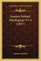 Ioannis Stobaei Florilegium V3-4 (1857) 116849611X Book Cover